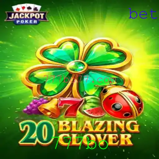 Descubra a Empolgação do Jogo 20BlazingClover com 777bo